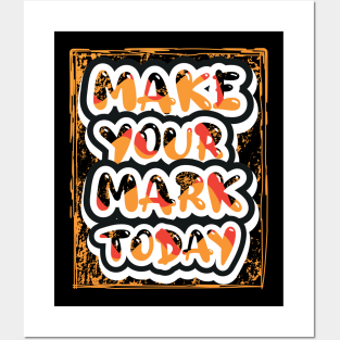 Make Your Mark Today Motivational Quotes Posters and Art